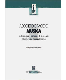 Ascolto e faccio musica. Attività per i bambini di 2-5 anni Handicap e musicoterapia