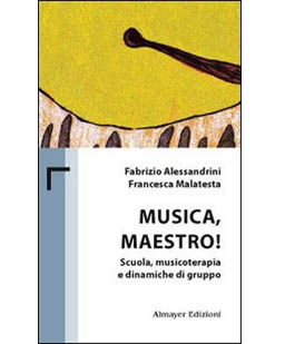 Musica Maestro. Scuola, musicoterapia e dinamiche di gruppo