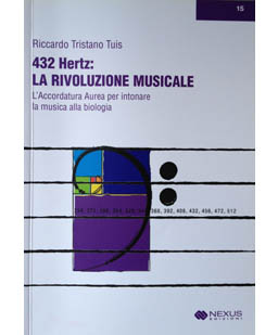 432 Hertz. La rivoluzione musicale. L'accordatura aurea per intonare la musica alla biologia