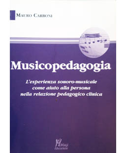 Musicopedagogia. L'esperienza sonoro-musicale come aiuto alla persona nella relazione pedagogico clinica