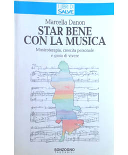 Star bene con la musica. Musicoterapia, crescita personale e gioia di vivere